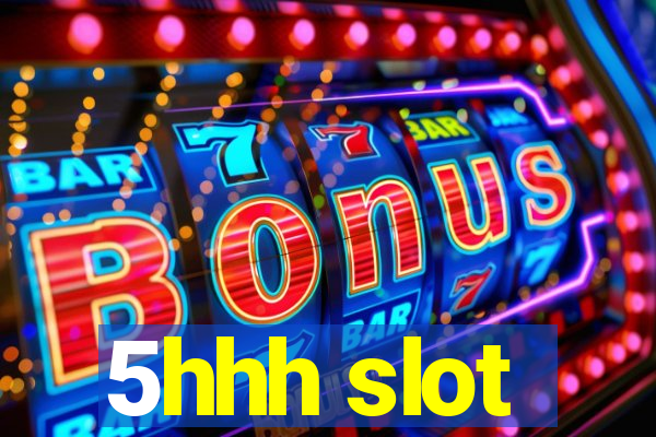 5hhh slot